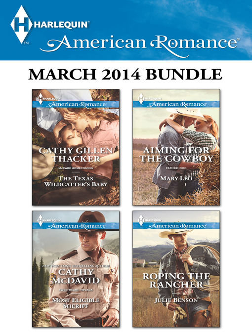 Title details for Harlequin American Romance March 2014 Bundle: The Texas Wildcatter's Baby\Most Eligible Sheriff\Aiming for the Cowboy\Roping the Rancher by Cathy Gillen Thacker - Available
